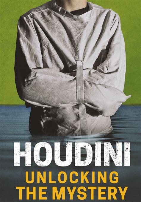 The Magic of Houdini: Illusion, Mystery, and Intrigue